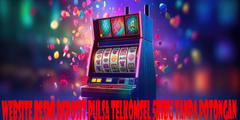 Website Resmi Deposit Pulsa Telkomsel 5ribu Tanpa Potongan